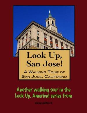 Cover of Look Up, San Jose! A Walking Tour of San Jose, California