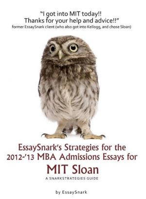 Book cover of EssaySnark's Strategies for the 2012-'13 MBA Admissions Essays for MIT Sloan