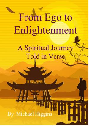 Cover of the book From Ego to Enlightenment. A Spiritual Journey Told in Verse by Wade Elgin