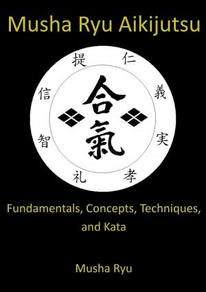 Cover of the book Musha Ryu Aikijutsu by Bakari Akil II, Ph.D.
