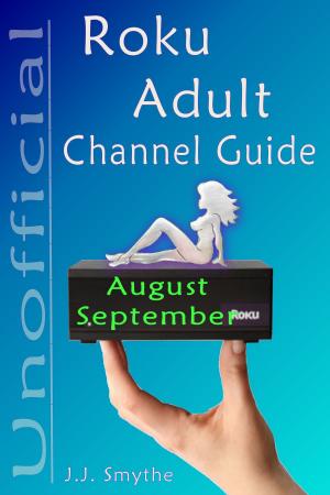 Cover of the book The Unofficial Roku ADULT Channel Guide; Annotated by Myrl A. Schreibman