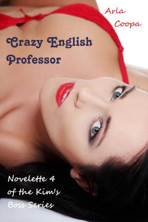 Book cover of Crazy English Professor: Novelette 4 of the Kim’s Boss Series