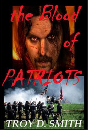 Cover of the book The Blood of Patriots by Troy D. Smith