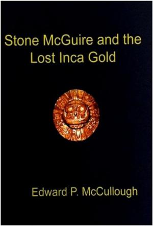 Cover of the book Stone McGuire and the Lost Inca Gold by Kristin Gleeson