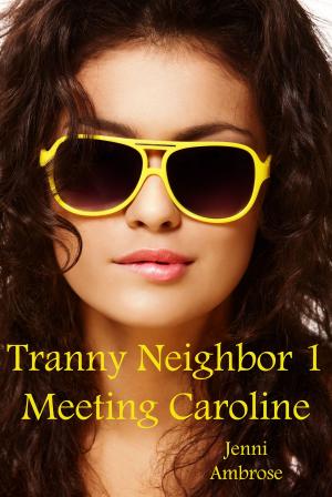 Book cover of Tranny Neighbor 1: Meeting Caroline