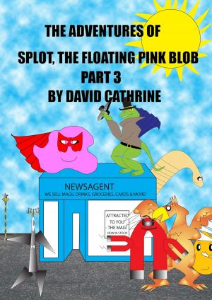 Book cover of The Adventures of Splot, the Floating Pink Blob: Part 3