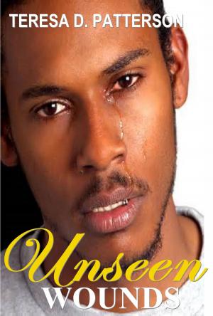 Cover of the book Unseen Wounds by Teresa D. Patterson