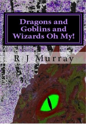 Cover of the book Dragons & Goblins & Wizards, Oh My!: Tales of the Triad, Book Two by Angelia J. Griffin, Gary B. Follis