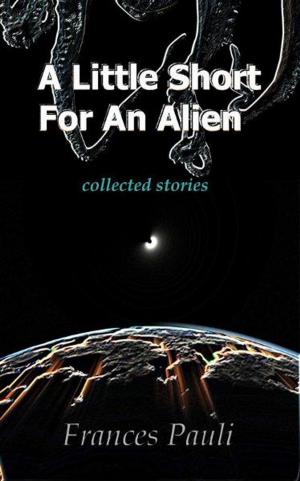 Book cover of A Little Short For An Alien