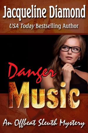 Cover of the book Danger Music: An Offbeat Sleuth Mystery by Jacqueline Diamond
