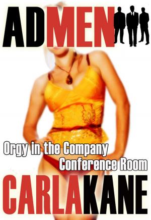 Cover of the book Orgy in the Company Conference Room (Ad Men) by Carla Kane
