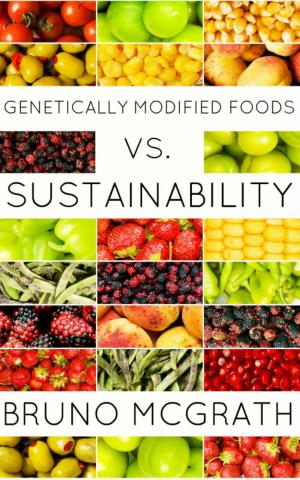 Cover of the book Genetically Modified Foods vs. Sustainability by Thomas Weidner