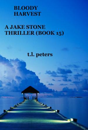 Cover of the book Bloody Harvest, A Jake Stone Thriller (Book 15) by T.L. Peters