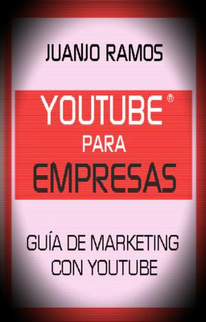 Cover of the book Youtube para empresas. Guía de Marketing con Youtube by Juanjo Ramos