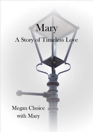 Cover of the book Mary: A Story of Timeless Love by Kim Ravensmith