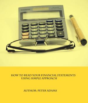 Cover of the book How To Read Your Financial Statements: 2017 Edition by Peter Adams