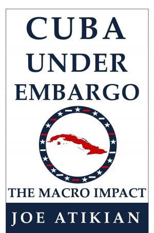 Cover of the book Cuba Under Embargo: the Macro Impact by Robert Gerard, Zeljka Roksandic