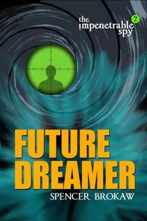 bigCover of the book The Impenetrable Spy: Future Dreamer by 