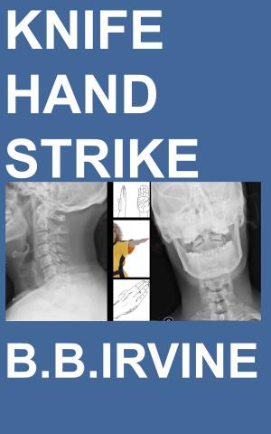 Cover of the book Knife Hand Strike by B.B. Irvine