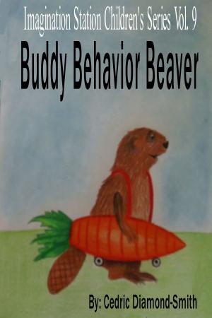 Cover of Buddy Behavior Beaver: Imagination Station Children's Series Vol. 9