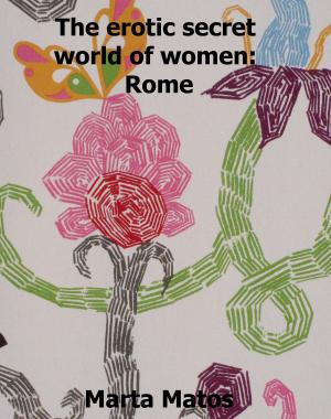 Cover of the book The Erotic Secret World of Women: Rome by Ellen Kay