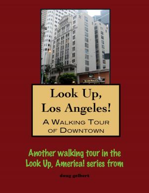 Cover of Look Up, Los Angeles! A Walking Tour of Downtown