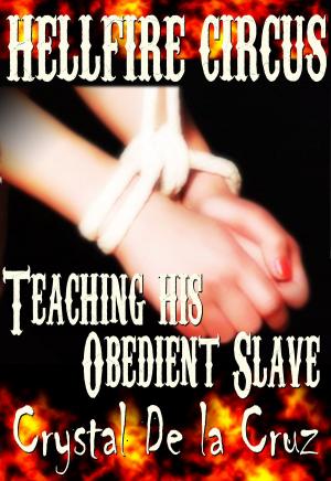 Cover of the book Teaching his Obedient Slave (Hellfire Circus) by Monica La Porta