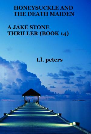Book cover of Honeysuckle And The Death Maiden, A Jake Stone Thriller (Book 14)