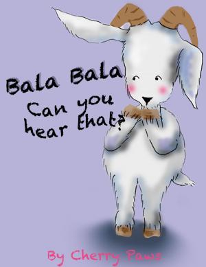 Cover of the book Bala Bala Can you hear that? by Samantha Weiland