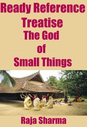Cover of the book Ready Reference Treatise: The God of Small Things by Raja Sharma