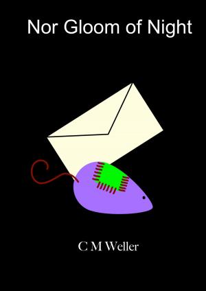 Cover of the book Nor Gloom of Night by C M Weller