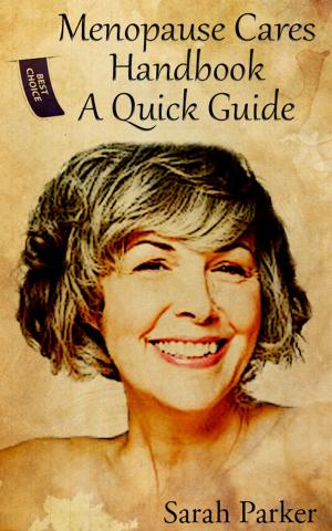 Cover of the book Menopause Cares Handbook: A Quick Guide by Sarah Parker