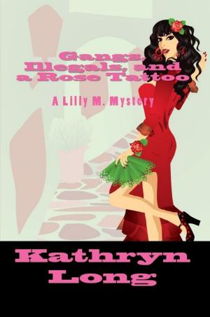 Book cover of Gangs, Illegals, and a Rose Tattoo: a Lilly M. Mystery