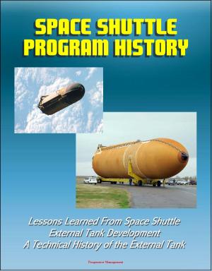 Cover of the book Space Shuttle Program History: Lessons Learned From Space Shuttle External Tank Development - A Technical History of the External Tank by Progressive Management