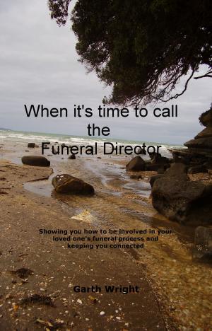 Cover of the book When It's Time To Call The Funeral Director by Winifred Melesh