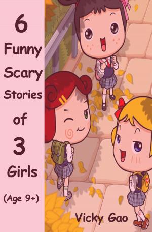 Cover of Six Funny Scary Stories of Three Girls (Children's Books)