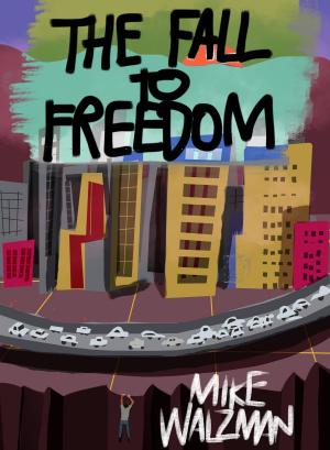 Cover of the book The Fall To Freedom by Angela Baker