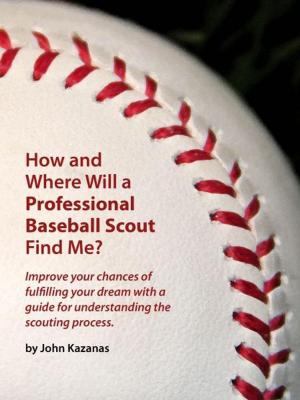 Book cover of How and Where Will a Professional Baseball Scout Find Me?
