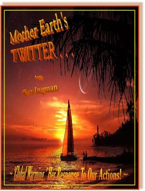 Cover of Mother Earth's Twitter . . . 'Global Warming,' Her Response To Our Actions