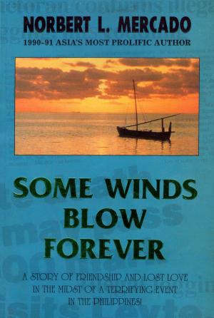 Cover of the book Some Winds Blow Forever by Norbert Mercado