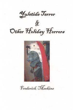 Cover of the book Yuletide Terror & Other Holiday Horrors by Frederick Meekins