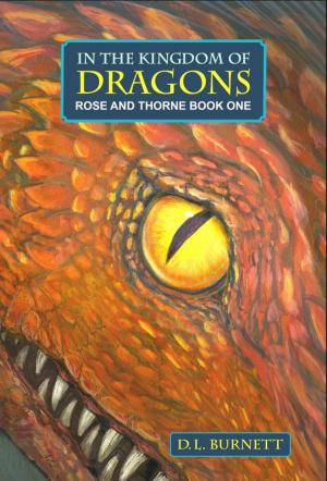 Cover of the book In The Kingdom Of Dragons: Rose And Thorne by Tom Andry