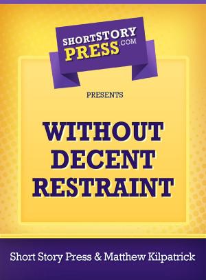 Cover of the book Without Decent Restraint by Katie Farrison