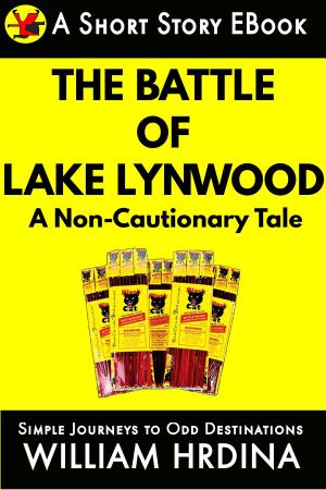 Book cover of The Battle of Lake Lynwood- A Non-Cautionary Tale