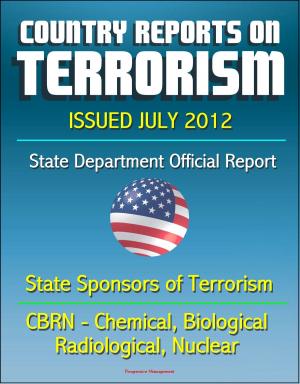 bigCover of the book Country Reports on Terrorism 2011 - State Sponsors of Terrorism, CBRN Terrorism (Chemical, Biological, Radiological, Nuclear), Terrorist Organizations, Al-Qa'ida (AQ) - Issued July 2012 by 