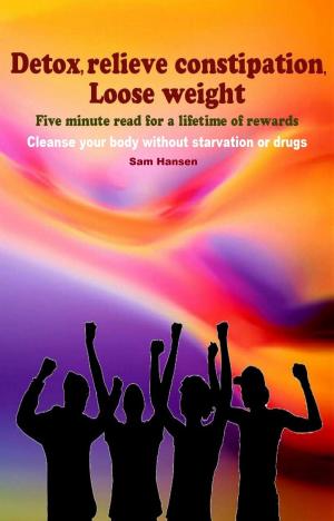 Cover of the book Detox, Relief constipation,Loose weight by Christian Rätsch, Claudia Müller-Ebeling