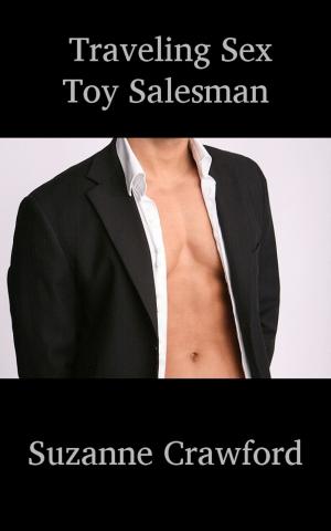 Cover of the book Traveling Sex Toy Salesman (Gay Erotica) by Suzanne Crawford