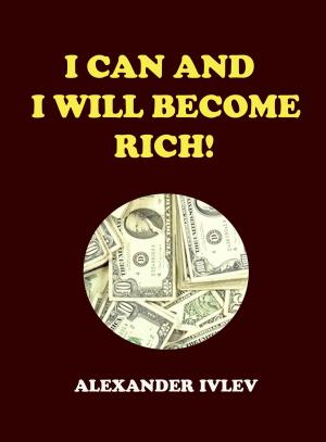 Cover of the book I Can And I Will Become Rich! by Eileen P. Duggan