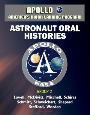 Cover of the book Apollo and America's Moon Landing Program: Astronaut Oral Histories, Group 2, including Lovell, McDivitt, Mitchell, Schirra, Schmitt, Schweickart, Shepard, Stafford, and Worden by Progressive Management