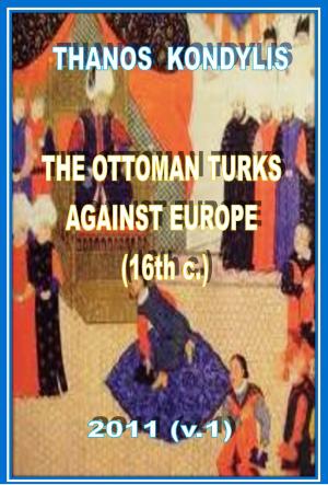 Book cover of The Ottoman Turks Against Europe (16th c.)